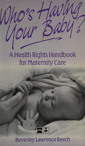 Who's Having Your Baby?: Health Rights Handbook for Maternity Care