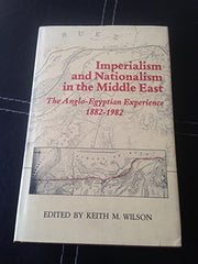 Imperialism and Nationalism in the Middle East: Anglo-Egyptian Experience, 1882-1982