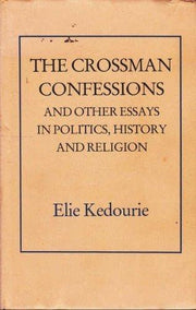 Crossman Confessions and Other Essays in Politics, History and Religion