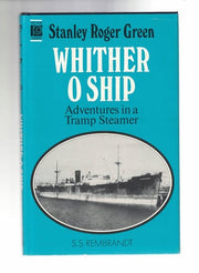 Whither O Ship: Adventures In A Tramp Steamer