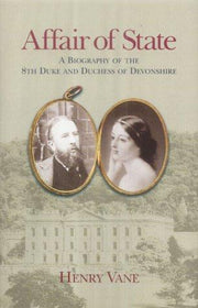 Affair of State: A Biography of the Eighth Duke and Duchess of Devonshire