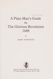 A Plain Man's Guide to the Glorious Revolution, 1688