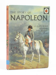 The Story of Napoleon (A Ladybird 'Adventure from History' Book)
