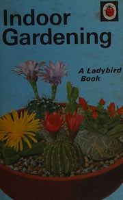 Indoor Gardening (Ladybird Series 633)