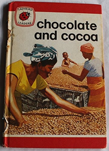 Chocolate and Cocoa (Ladybird leaders Series 737 # 30)
