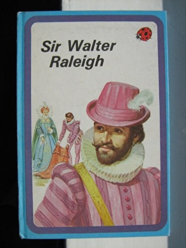 Sir Walter Raleigh (Great explorers)