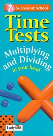 Success at School: Time Tests: Multiplying And Dividing in Your Head (Success at School S.)