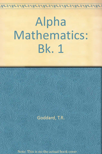 Alpha Mathematics: Bk. 1