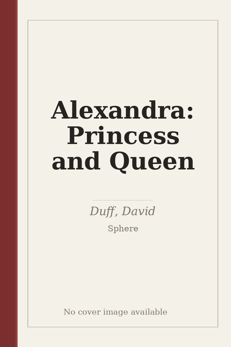 Alexandra: Princess and Queen - no cover image available