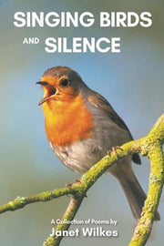 Singing Birds and Silence: A Collection of Poems