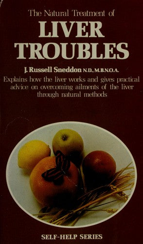 Natural Treatment of Liver Troubles and Associated Ailments (Self-help S.)