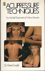 Acupressure Techniques: For the Self-treatment of Minor Ailments