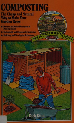 Composting: The Cheap and Natural Way to Make Your Garden Grow (Organic) (Self-sufficient Living Series)