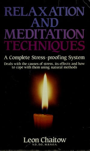 Relaxation and Meditation Techniques: A Complete Stress-proofing System
