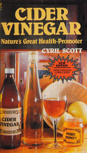 Cider Vinegar: Nature's Great Health Promoter and Safest Cure of Obesity