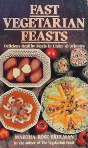 Fast Vegetarian Feasts: Delicious, Healthy Meals You Can Make in 45 Minutes or Less