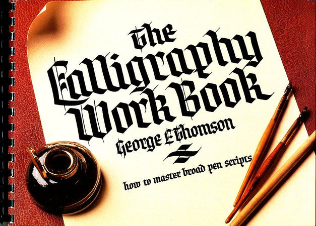 The Calligraphy Workbook: How to Master Broad Pen Script