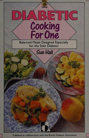 Diabetic Cooking for One: Delicious Recipes for the Single Diabetic
