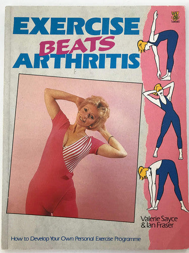 Exercise Beats Arthritis: How to Develop Your Own Personal Exercise Programme