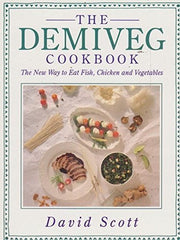Demi Veg Cookbook: New Way to Eat Fish, Chicken and Vegetables