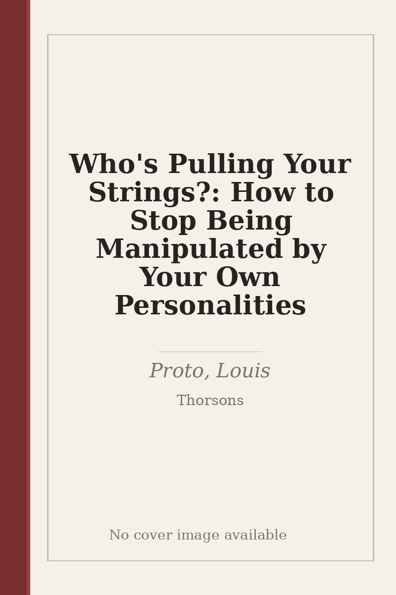 Who's Pulling Your Strings?: How to Stop Being Manipulated by Your Own Personalities - no cover image available