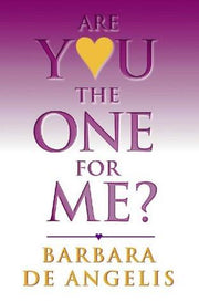 Are You the One for Me?: How to Have the Relationship You'Ve Always Wanted