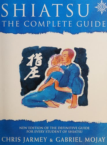 Shiatsu, Revised Edition: The Complete Guide