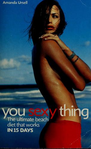 You Sexy Thing!: Get gorgeous for beach and bedroom in 15 days
