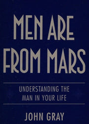 Men are from Mars: Understanding the Man in Your Life