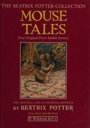 Beatrix Potter's Mouse Tales: Mrs Tittlemouse, Two Bad Mice, Johnny Town-Mouse, the Tailor of Gloucester (The Beatrix Potter Collection)