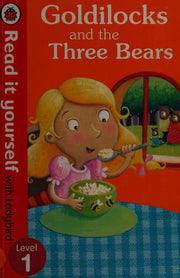 Goldilocks and the Three Bears - Read It Yourself with Ladybird: Level 1
