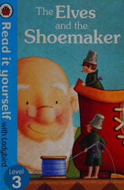 The Elves and the Shoemaker - Read it yourself with Ladybird: Level 3