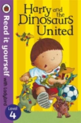 Harry and the Dinosaurs United - Read it yourself with Ladybird: Level 4
