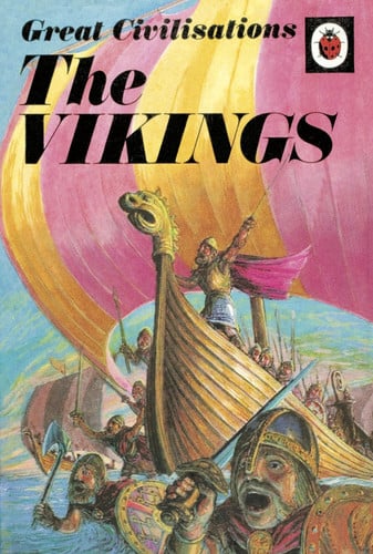 Great Civilisations: The Vikings: A Ladybird book