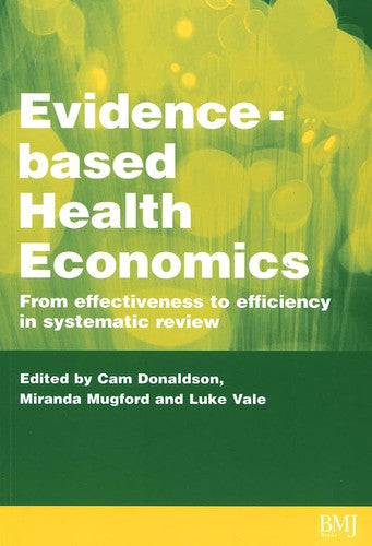 Evidence Based Health Economics: From Effectiveness to Efficiency in Systematic Review