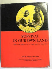 'Aboriginal' Experiences in 'South Australia' since 1836 (Survival in Our Own Land)
