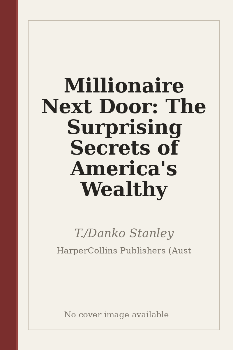 Millionaire Next Door: The Surprising Secrets of America's Wealthy - no cover image available