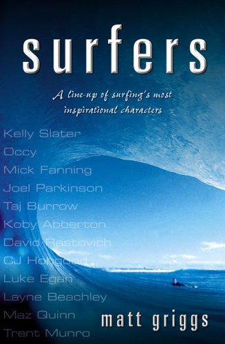 Surfers: A Line-Up of Surfing's Most Inspirational Characters