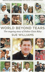 World Beyond Tears: The Ongoing Story of Father Chris Riley