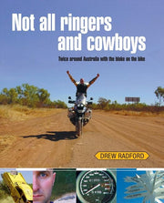 Not All Ringers and Cowboys : Twice Around Australia with the Bloke on the Bike