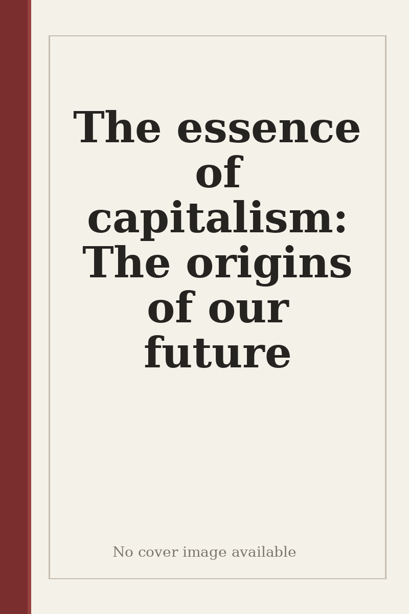 The essence of capitalism: The origins of our future - no cover image available