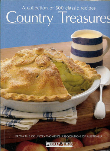 Country treasures: a collection of 500 classic recipes from the Country Women's Association of Australia [CWA]