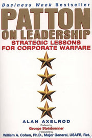Patton on Leadership: Strategic Lessons for Corporate Warfare