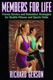 Members for Life: Proven Service and Retention Strategies for Health-fitness and Sports Clubs