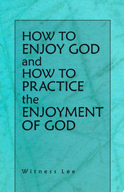 How to Enjoy God and How to Practice the Enjoyment of God