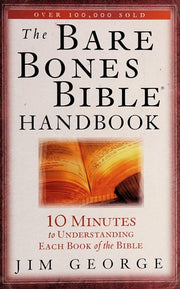The Bare Bones Bible Handbook: 10 Minutes to Understanding Each Book of the Bible (The Bare Bones Bible Series)