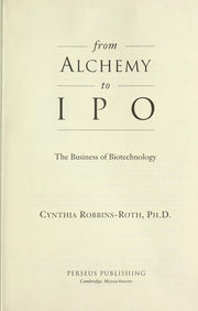 From Alchemy to IPO: The Business Of Biotechnology