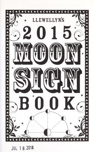 Llewellyns 2015 Moon Sign Book: Conscious Living by the Cycles of the Moon