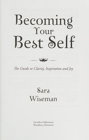 Becoming Your Best Self: The Guide to Clarity, Inspiration and Joy