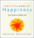 The Little Book of Happiness: Your Guide to a Better Life
